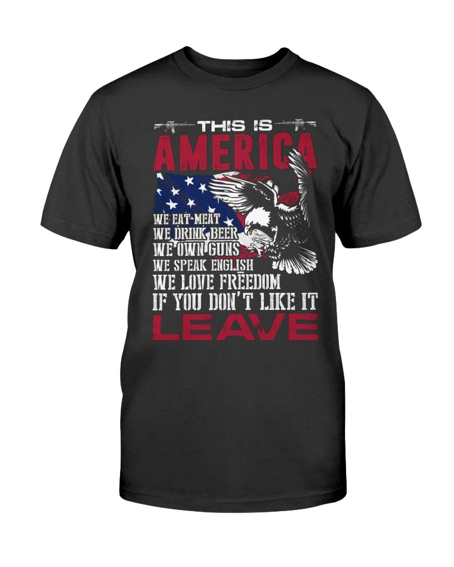 Veterans Shirt - This Is America If You Dont Like It Leave T-Shirt 1 