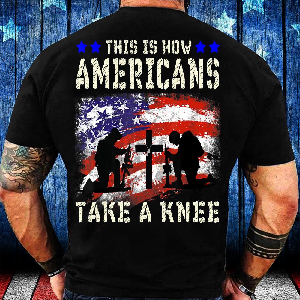 This Is How Americans Take A Knee T-Shirt Veteran Gift T-Shirt