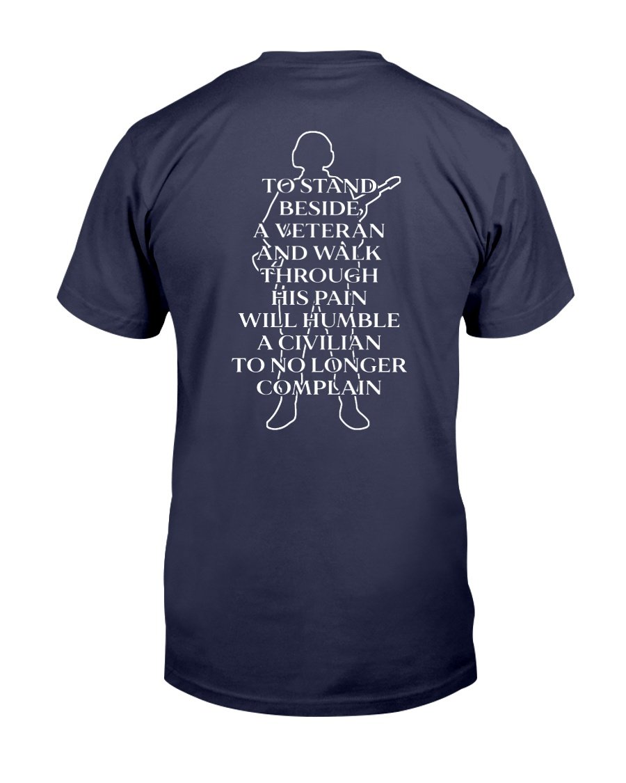 To Stand Beside A Veteran And Walk Through His Pain Will Humble T-Shirt 1 