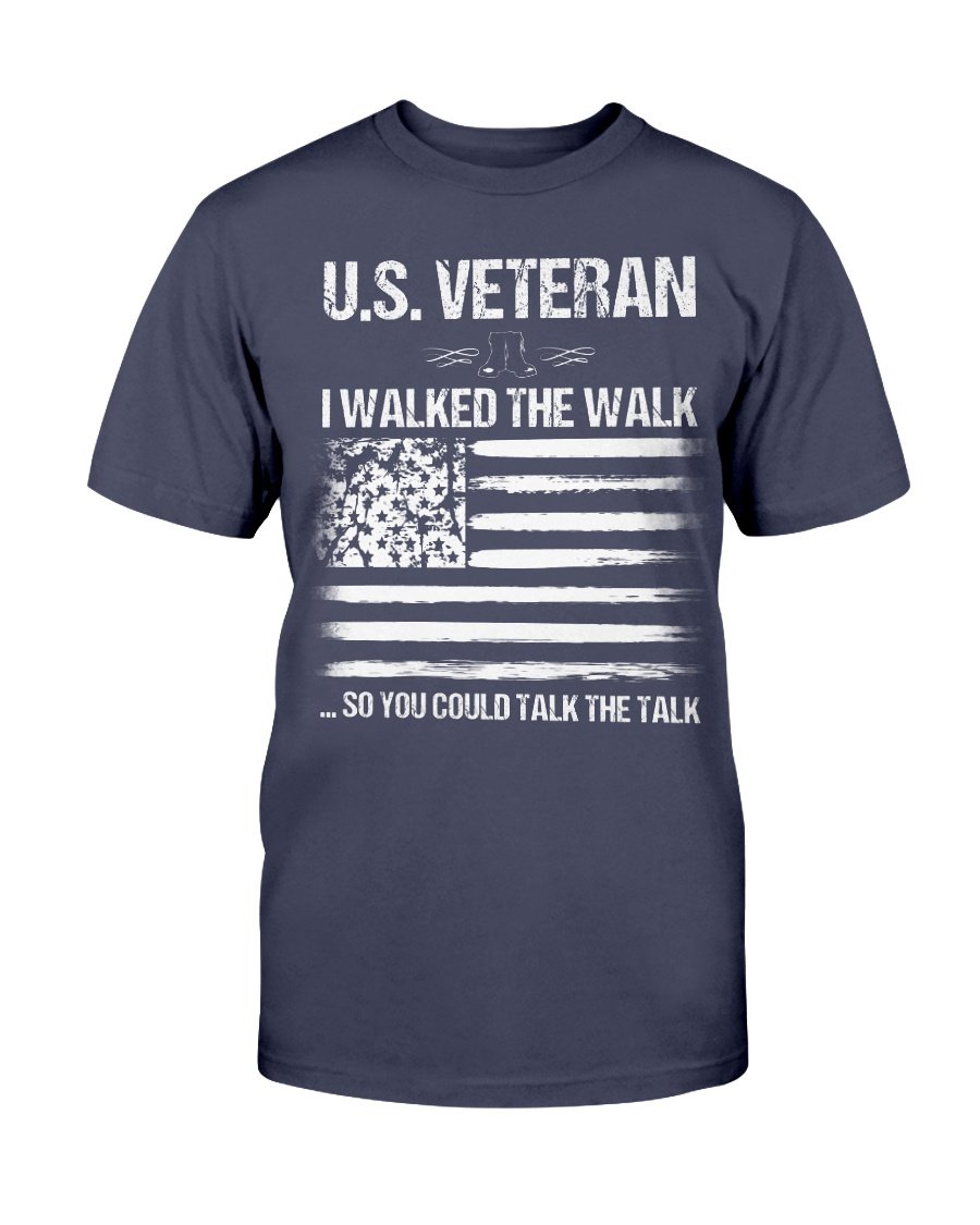 U.S. Veteran I Walked The Walk So You Could Talk The Talk T-Shirt 1 