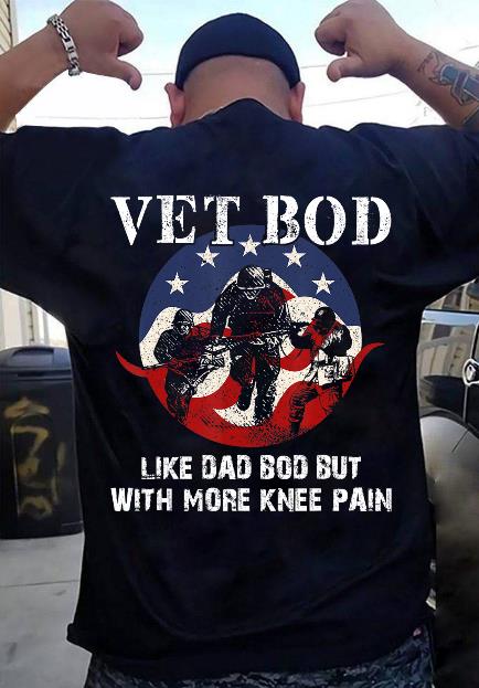 Vet Bod Like Dad Bod But With More Knee Pain T-Shirt
