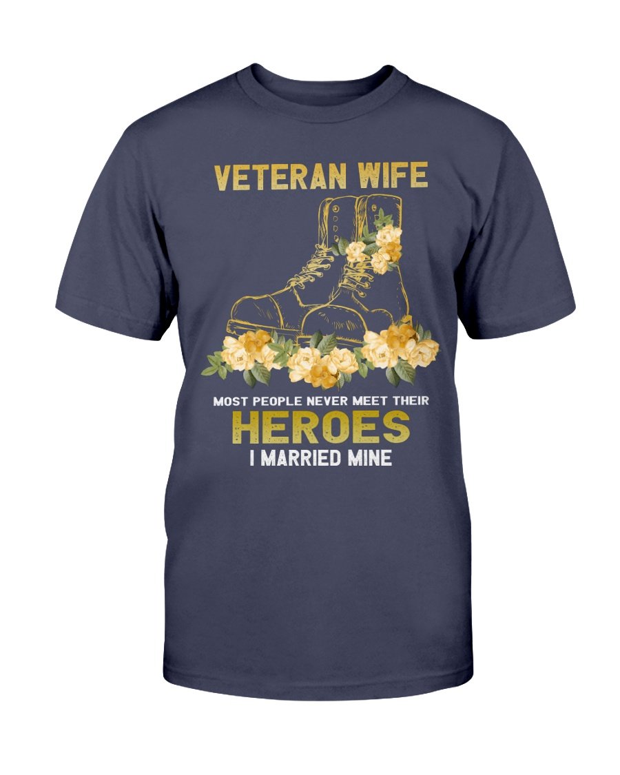 Veteran Wife T-Shirt - Most People Never Meet Their Heroes I Married Mine T-Shirt 1