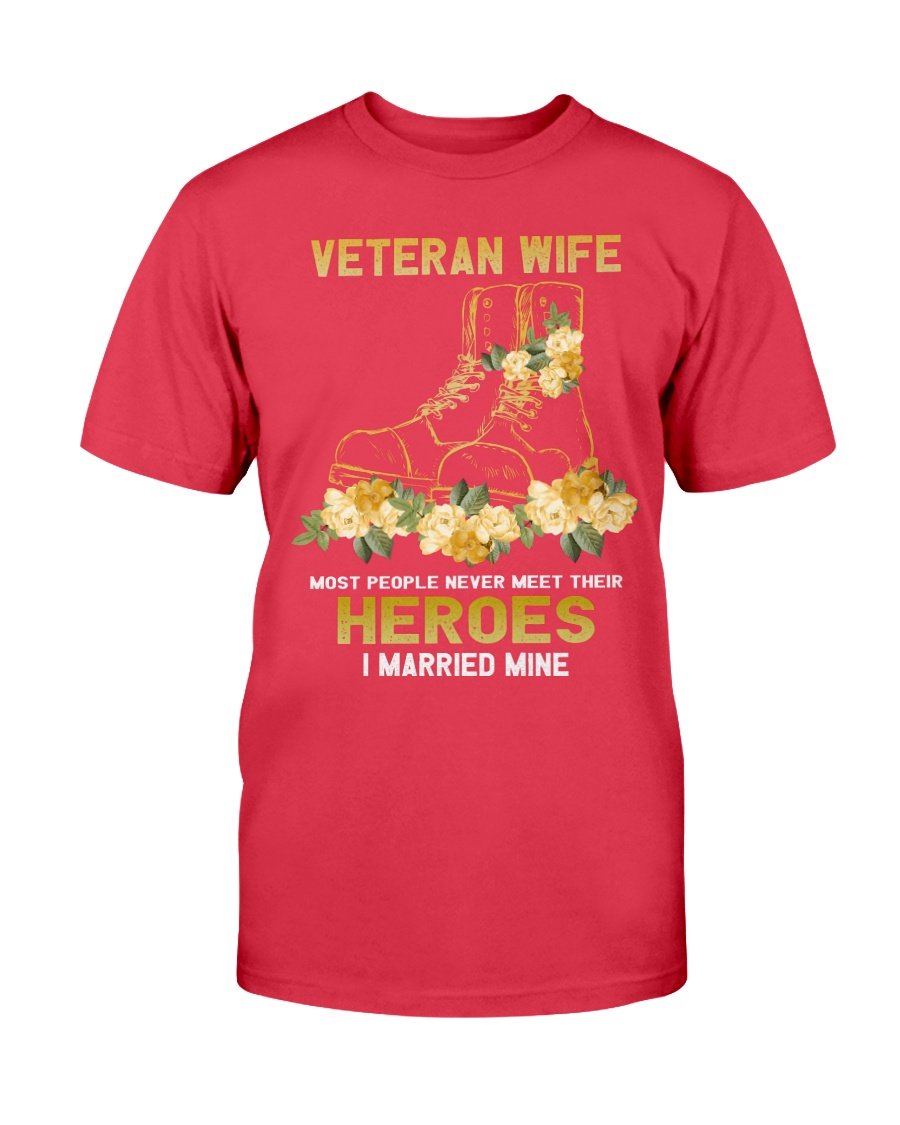 Veteran Wife T-Shirt - Most People Never Meet Their Heroes I Married Mine T-Shirt 2 