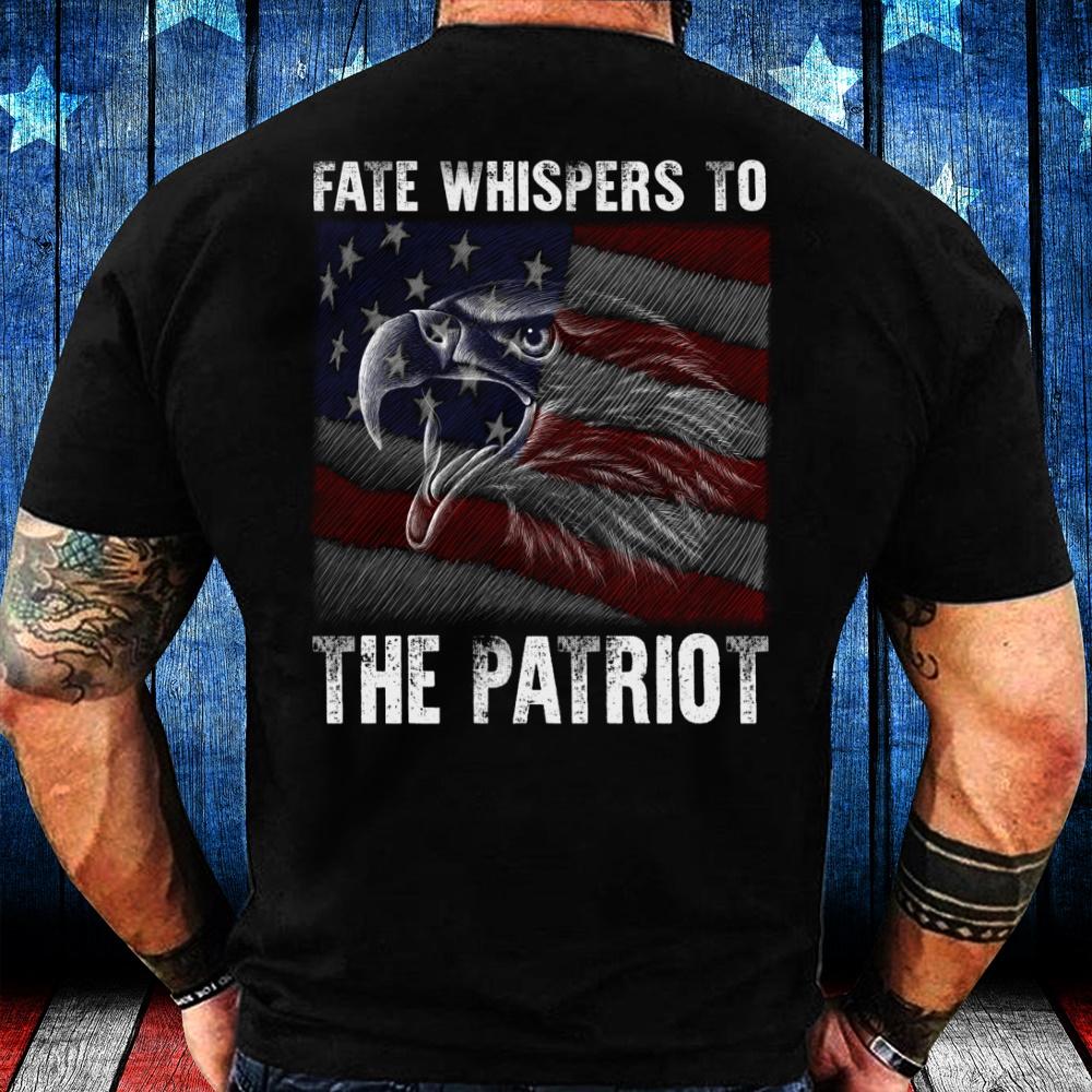Veterans Shirt Fate Whispers To The Patriot T-Shirt