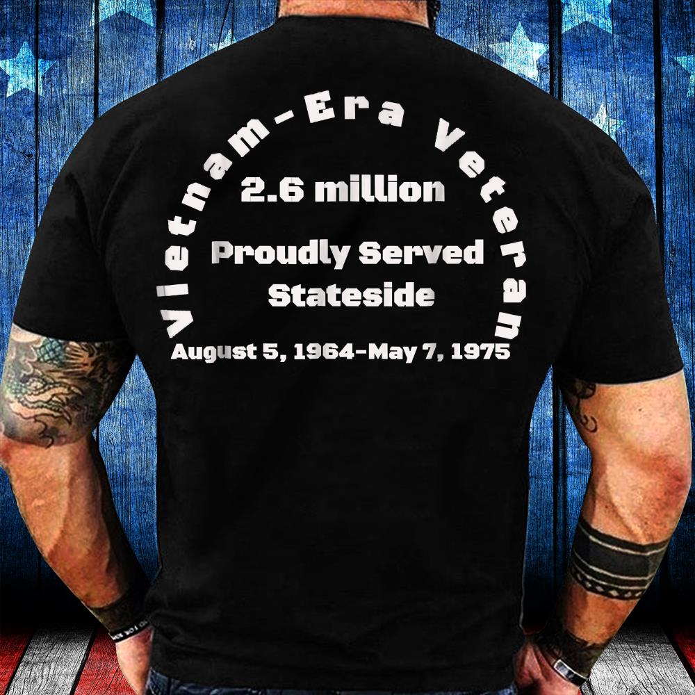 Vietnam - Era Veteran Proudly Served Stateside T-Shirt