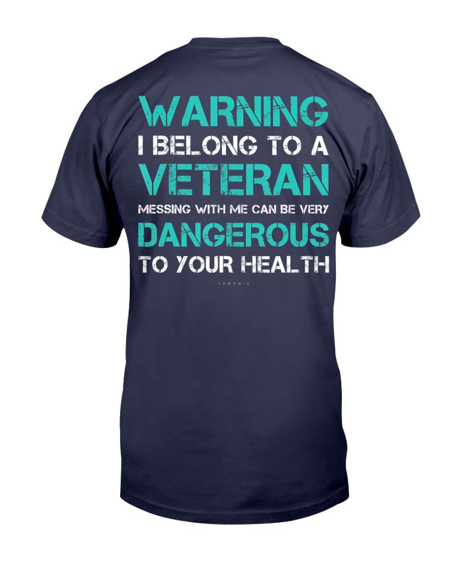 Warning I Belong To A Veteran - Funny Veteran Gift T-Shirt 1 