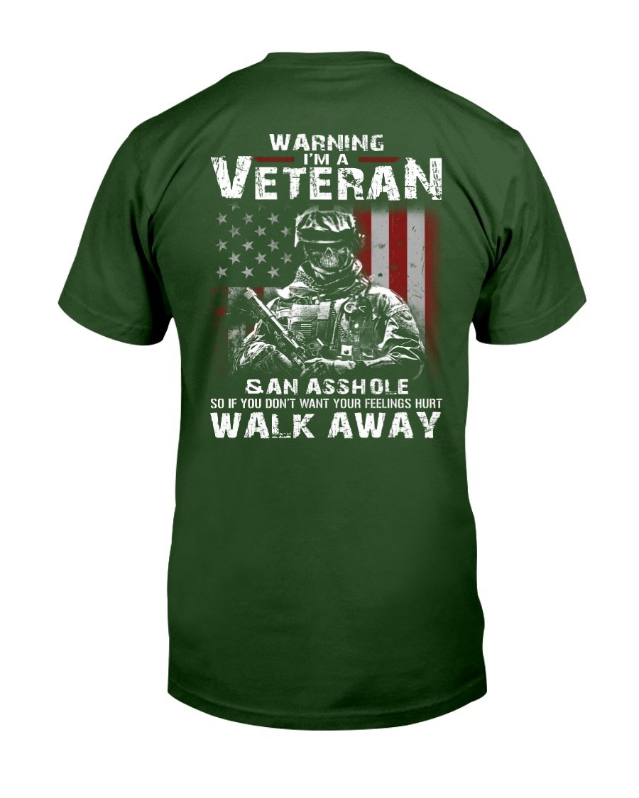 Warning Im A Veteran If You Dont Want Your Feelings Hurt Walk Away T-Shirt 3