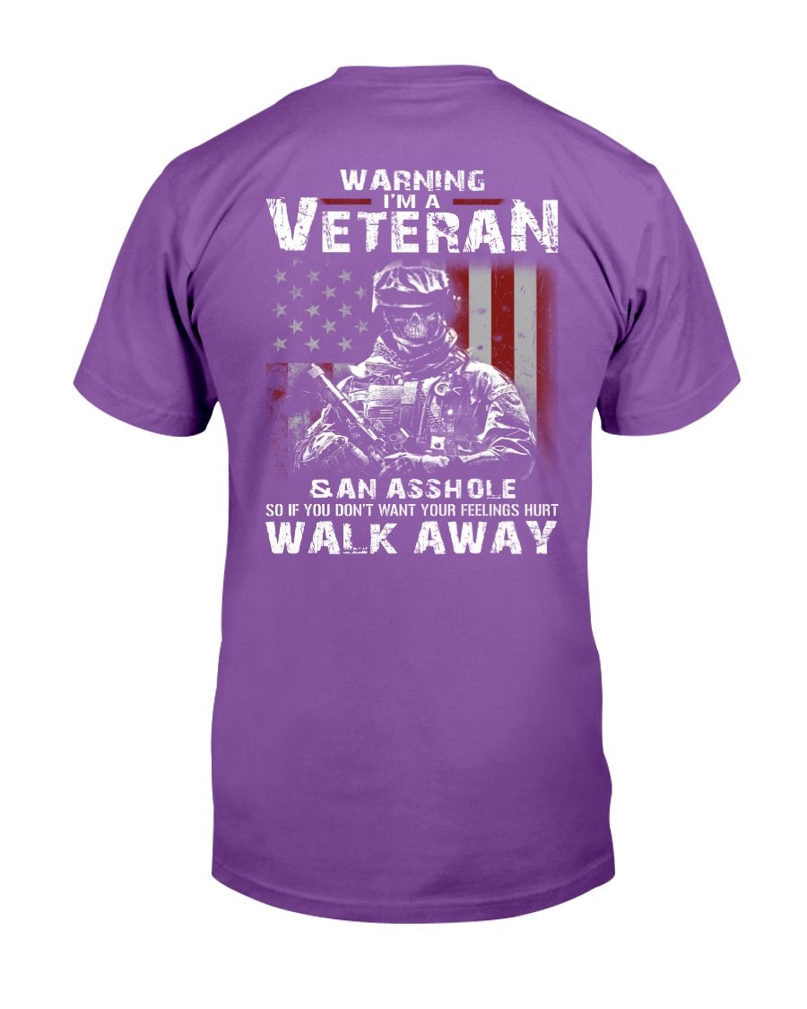 Warning Im A Veteran If You Dont Want Your Feelings Hurt Walk Away T-Shirt 6 