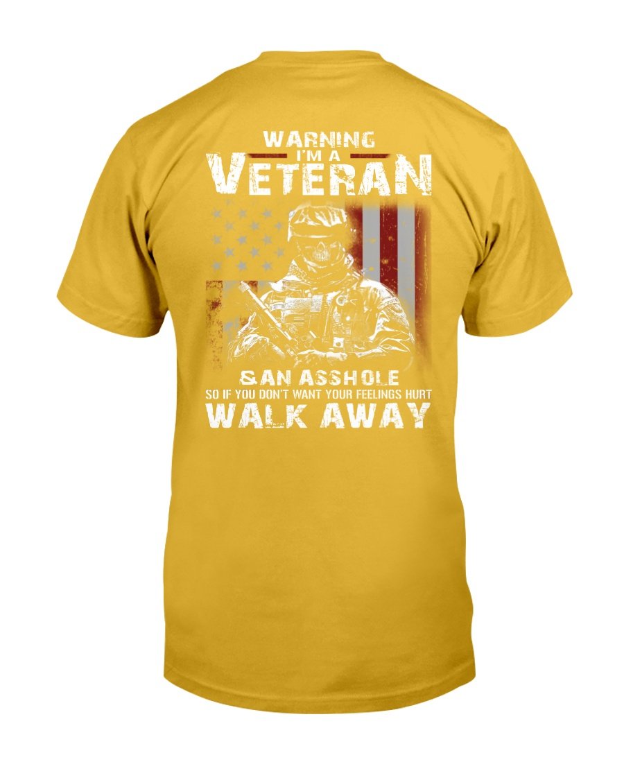 Warning Im A Veteran If You Dont Want Your Feelings Hurt Walk Away T-Shirt 7 
