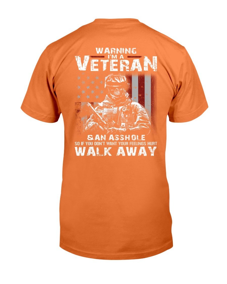 Warning Im A Veteran If You Dont Want Your Feelings Hurt Walk Away T-Shirt 8 