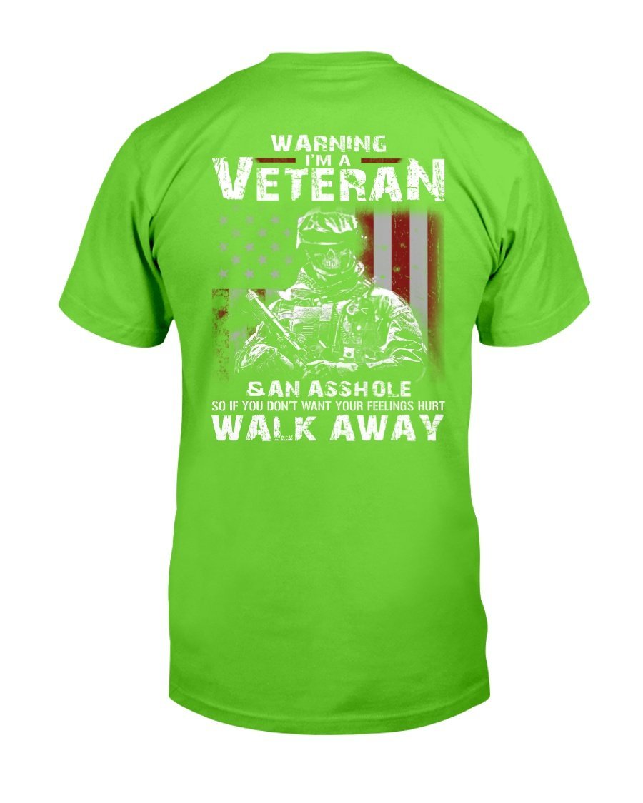 Warning Im A Veteran If You Dont Want Your Feelings Hurt Walk Away T-Shirt 10 