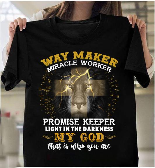 Way Maker Miracle Worker Promise Keeper Light In The Darkness My God T-Shirt