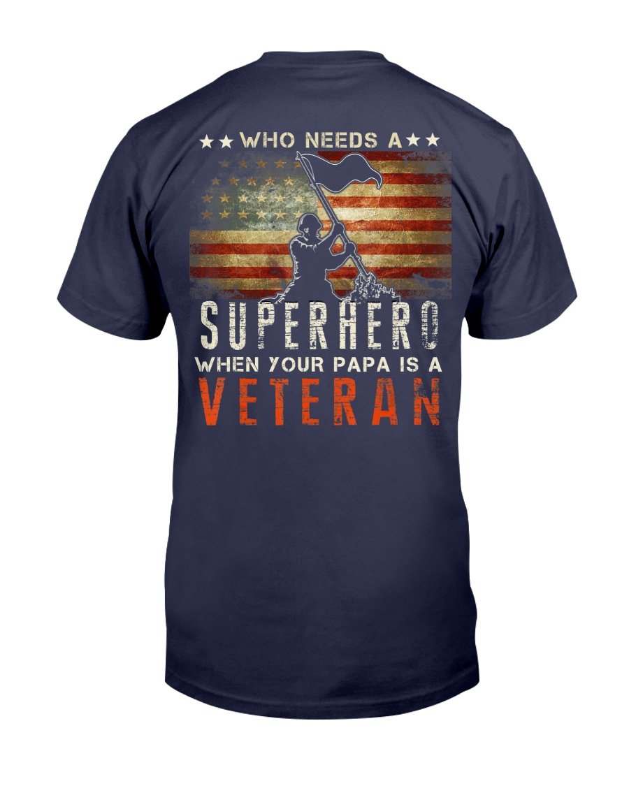 Who Needs A Superhero When Your Papa Is A Veteran T-Shirt 1 
