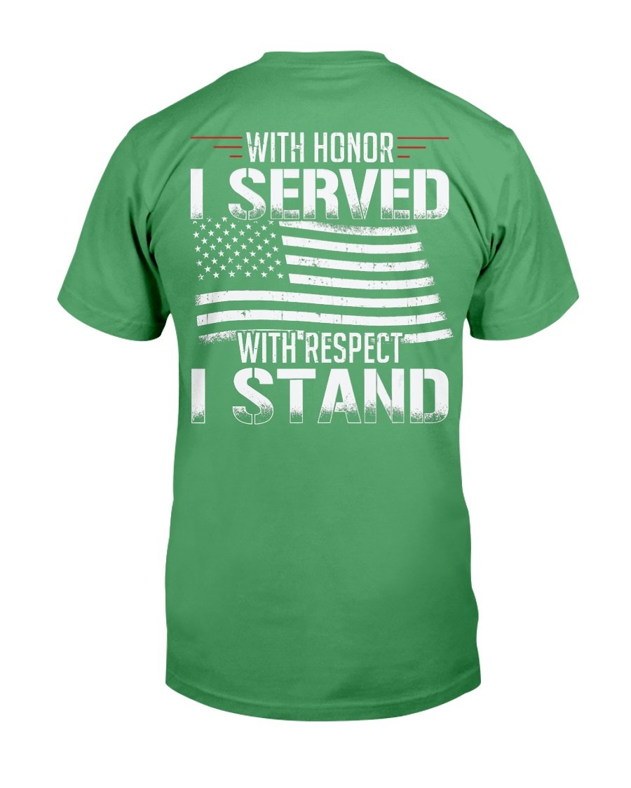 With Honor I Served With Respect I Stand Veterans T-Shirt 2