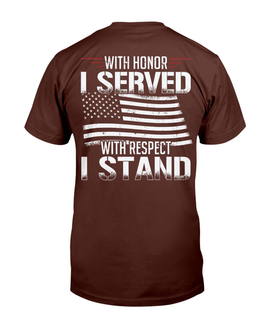 With Honor I Served With Respect I Stand Veterans T-Shirt 3 