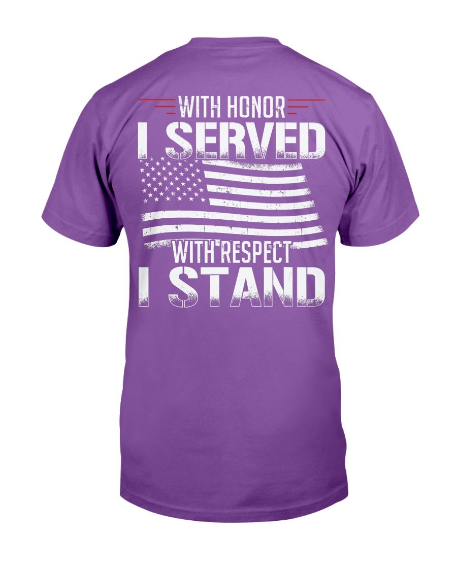With Honor I Served With Respect I Stand Veterans T-Shirt 5