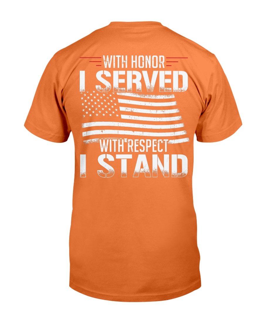 With Honor I Served With Respect I Stand Veterans T-Shirt 9 