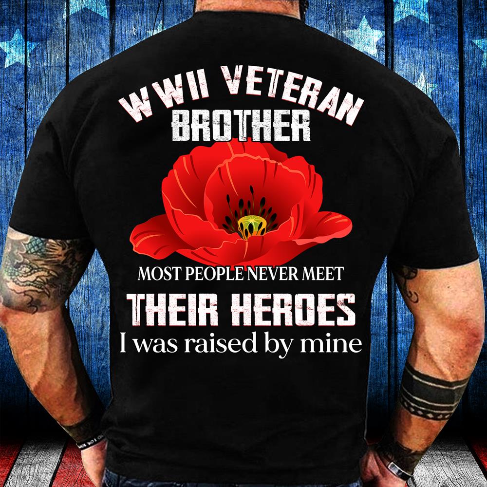 WWII Veteran Brother Most People Never Meet Their Heroes T-Shirt