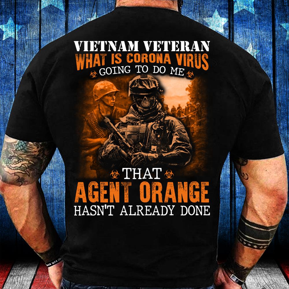 Vietnam Veteran Agent Orange Hasn't Already Done T-Shirt