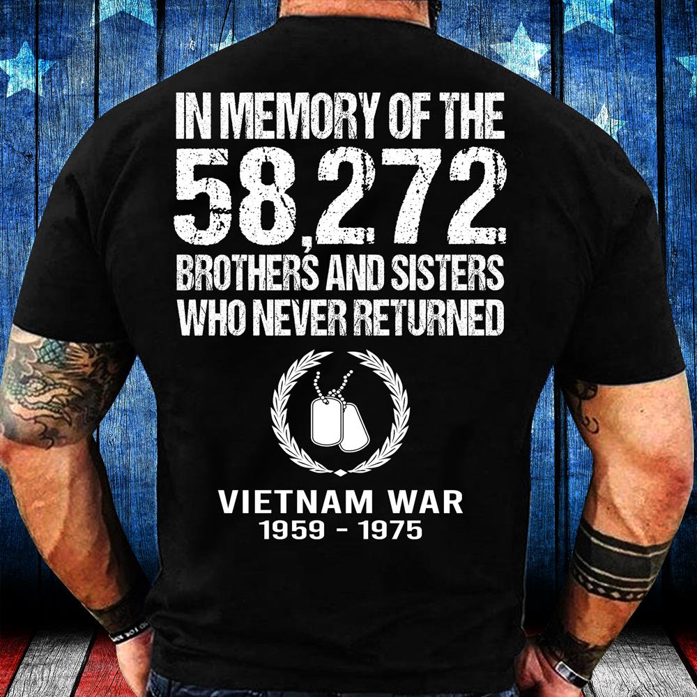 Vietnam Veteran In Memory Of The 58272 Brothers And Sisters Who Never Returned T-Shirt