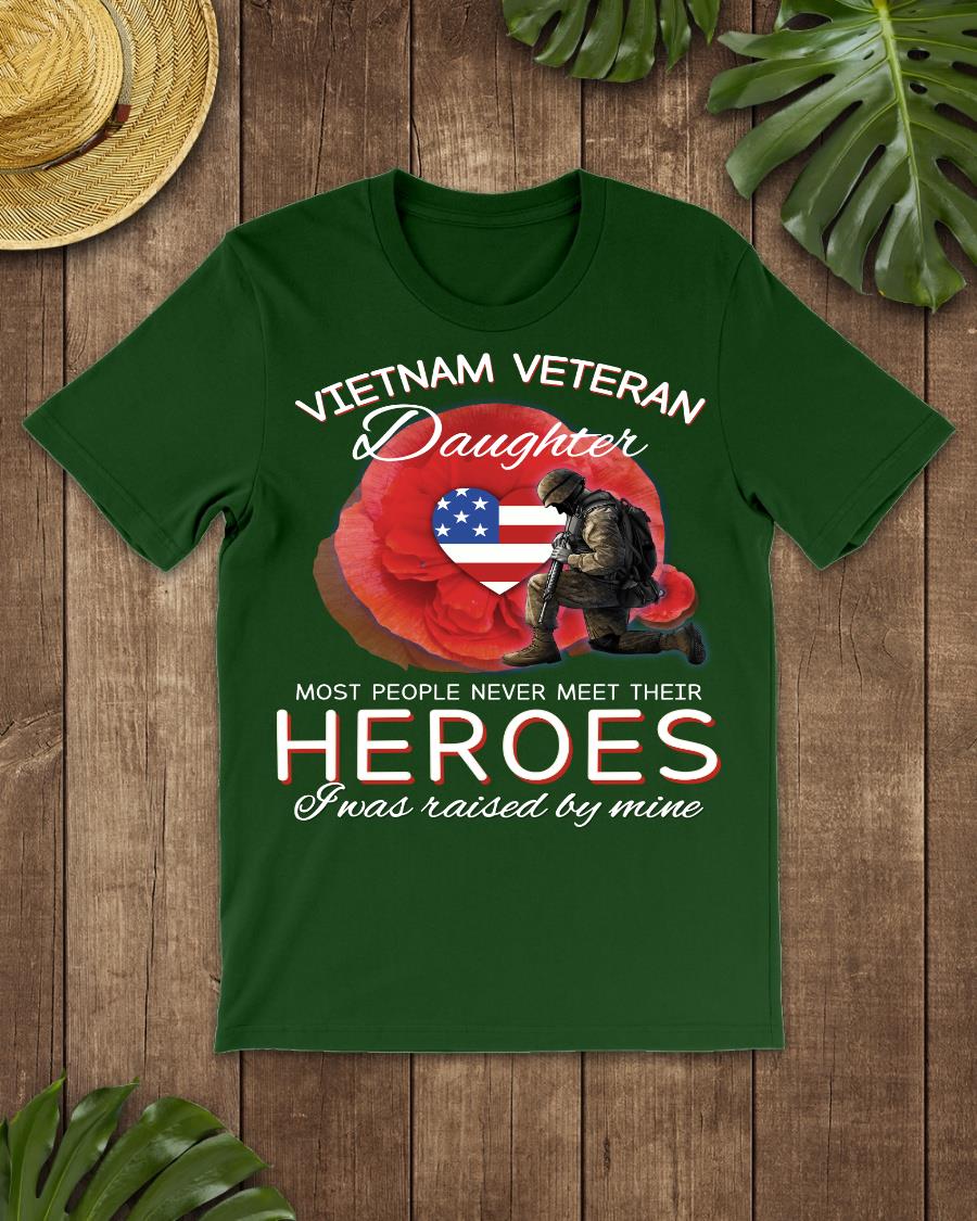 Vietnam Veteran Daughter Most People Never Meet Their Heroes T-Shirt