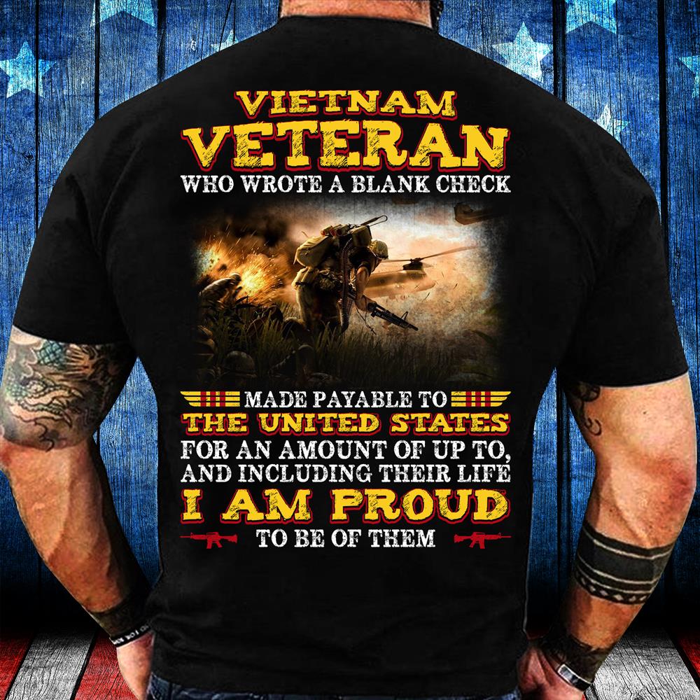 Vietnam Veteran Who Wrote A Blank Check I Am Proud To Be Of Them T-Shirt