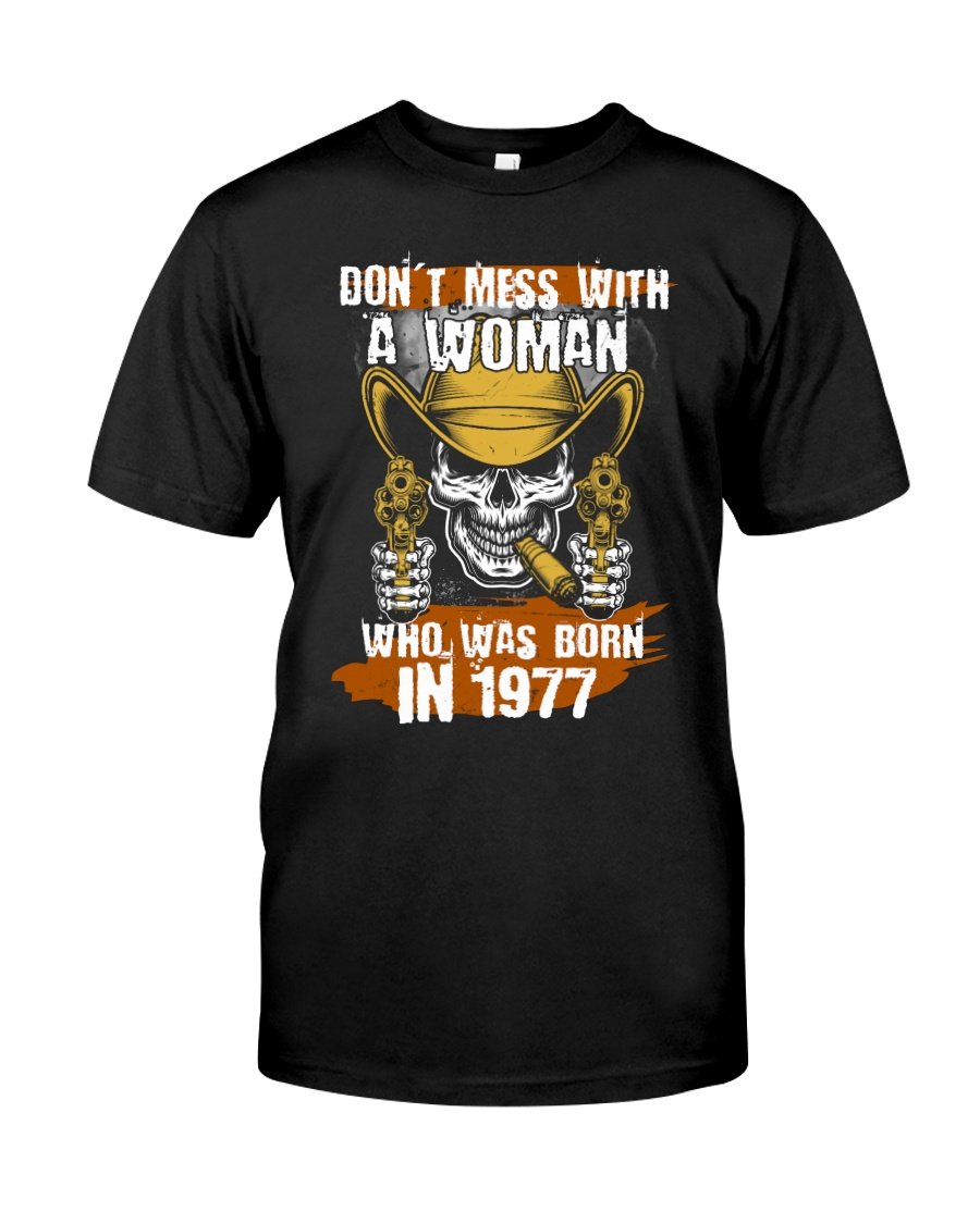 Vintage 1977 Shirt, 1977 Birthday Shirt, Gift For Her, Don't Mess With A Woman Unisex T-Shirt KM0405