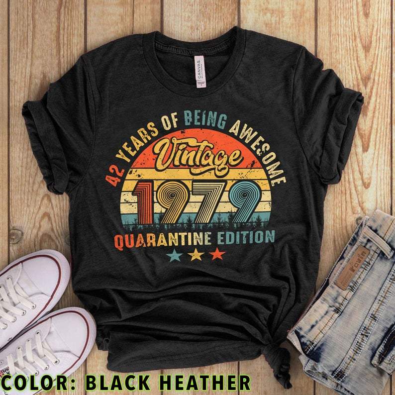 Vintage 1979 Quarantine Edition, 42 Years Of Being Awesome, Birthday Gifts For Him For Her Unisex T-Shirt KM0704