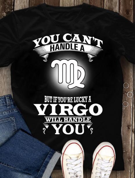 Virgo Shirt, Zodiac Sign Shirt, You Can�t Handle A Virgo, Birthday Gift For Her Unisex T-Shirt