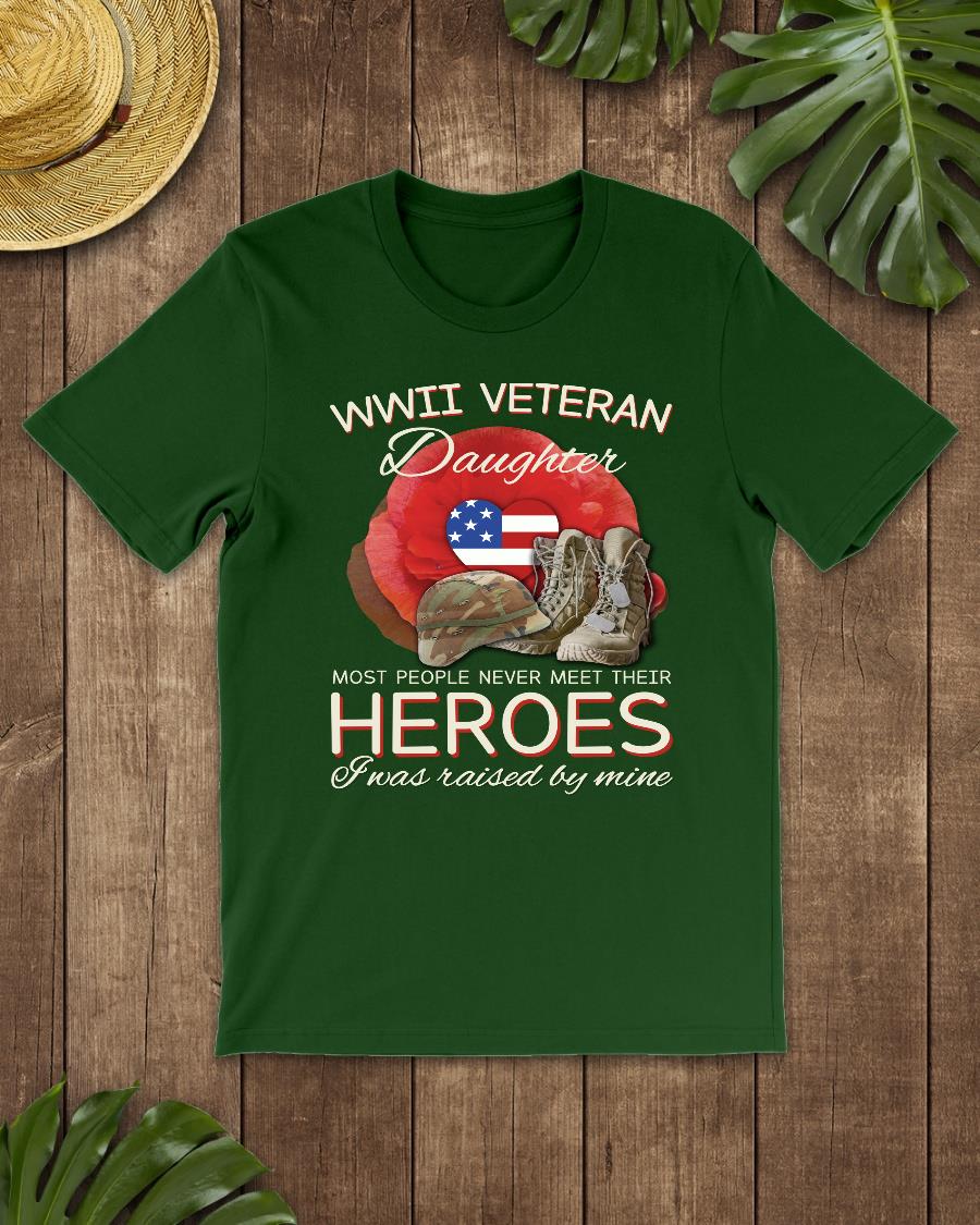 WWII Veteran Daughter Most People Never Meet Their Heroes ATM-USVET56 T-Shirt