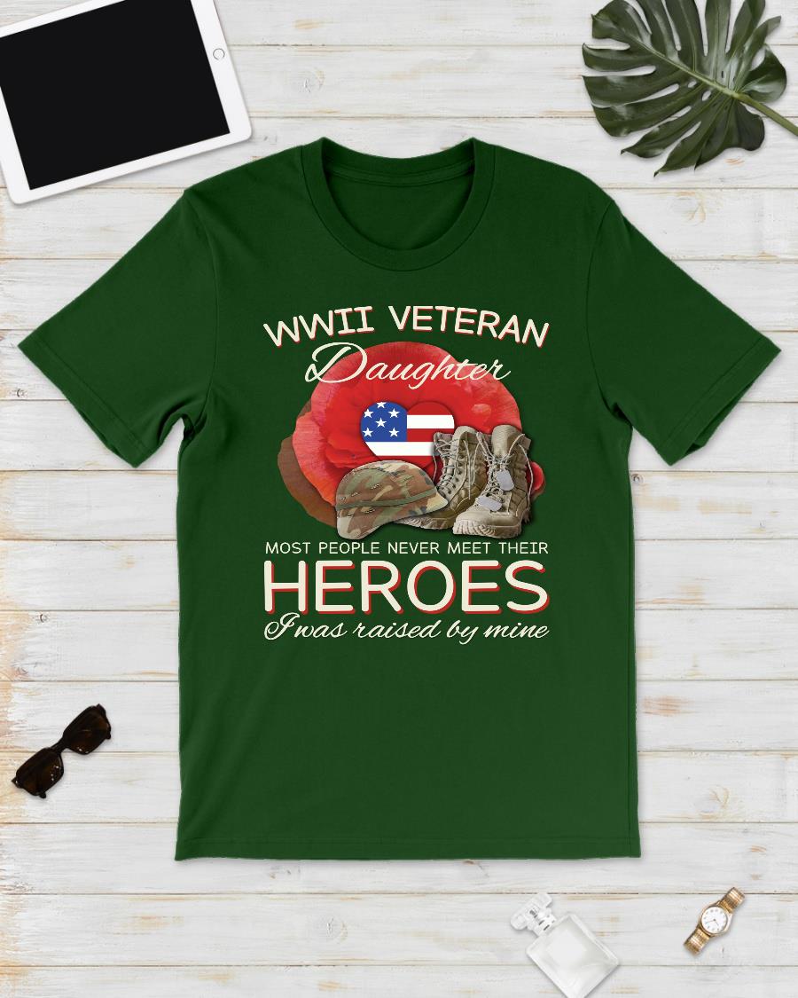 WWII Veteran Daughter Most People Never Meet Their Heroes ATM-USVET56 T-Shirt 1 