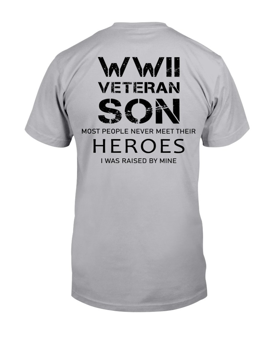 WWII Veteran Son Most People Never Meet T-Shirt 1 