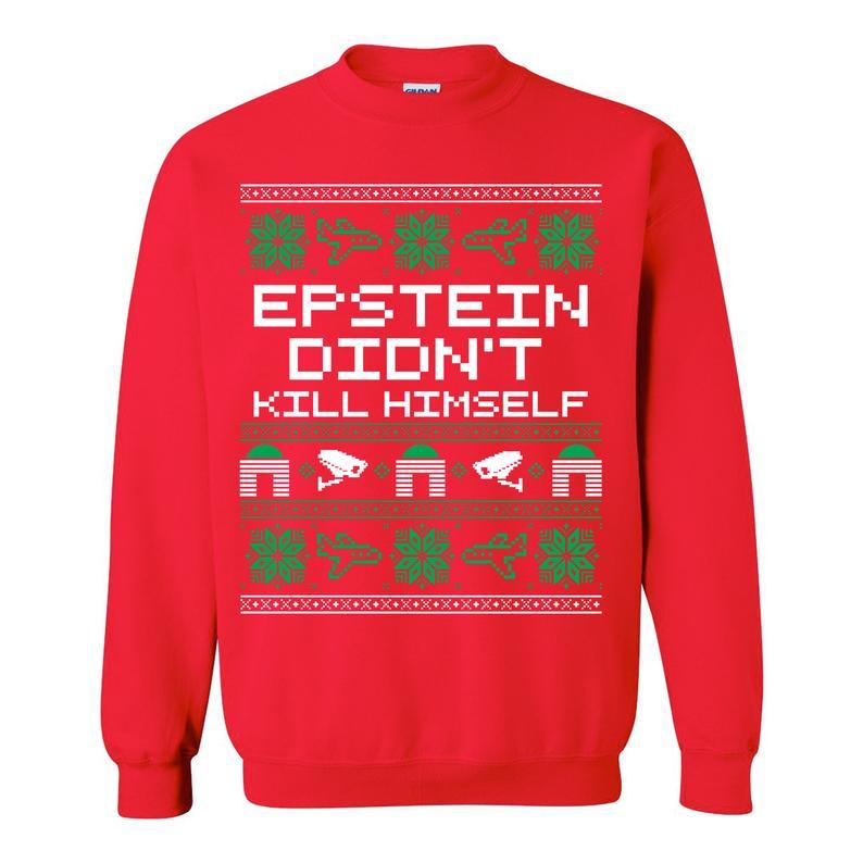 Epstein didn�t kill himself red ugly sweater,jeffrey epstein didnt kill himself,epstein didnt kill himself meme,epstein didnt kill himself ugly christmas sweater,epstein suicide meme,epstein commits suicide,epstein suicide memes