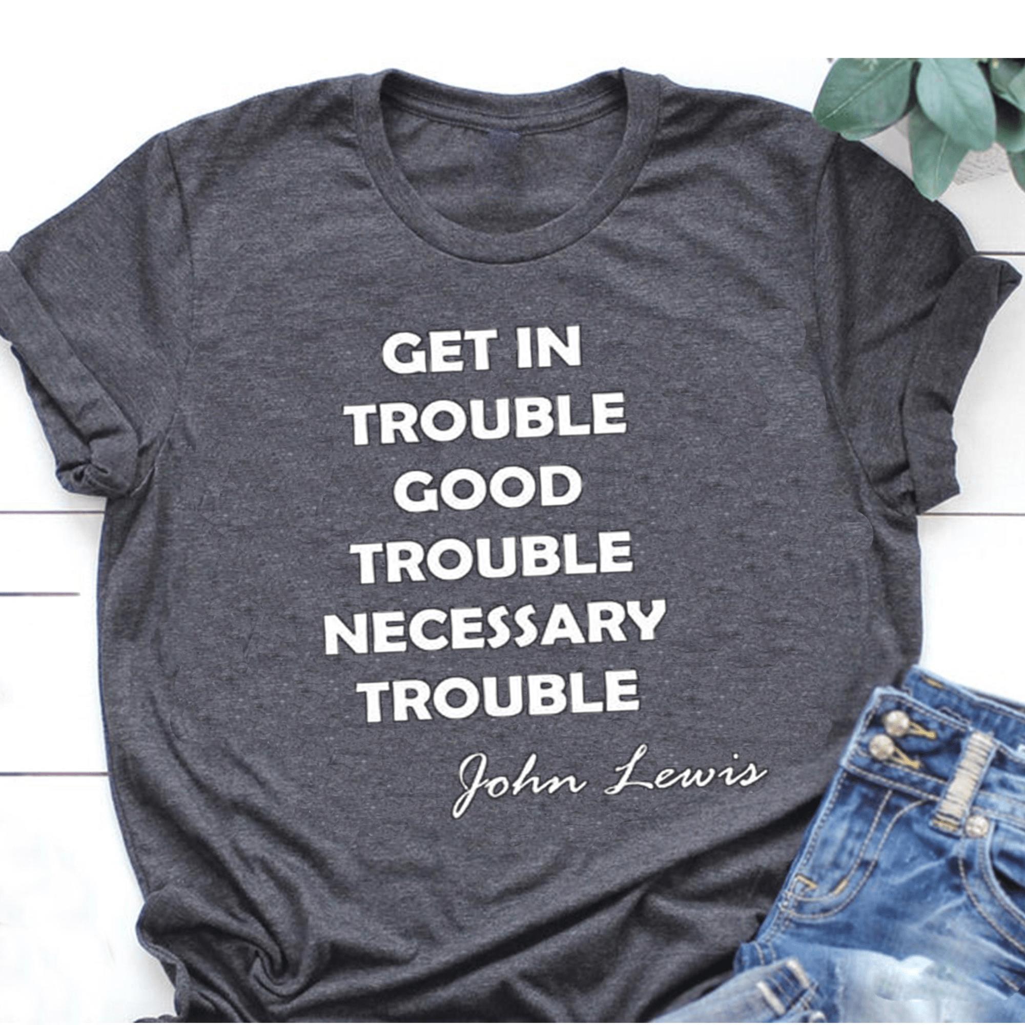 Get In Trouble Good Trouble Meme Funny Shirt Classic Tee Dark