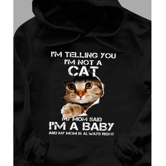 Gift for cat lover ? My mom said I?m a baby not a cat hoodie for cat mom ? GST