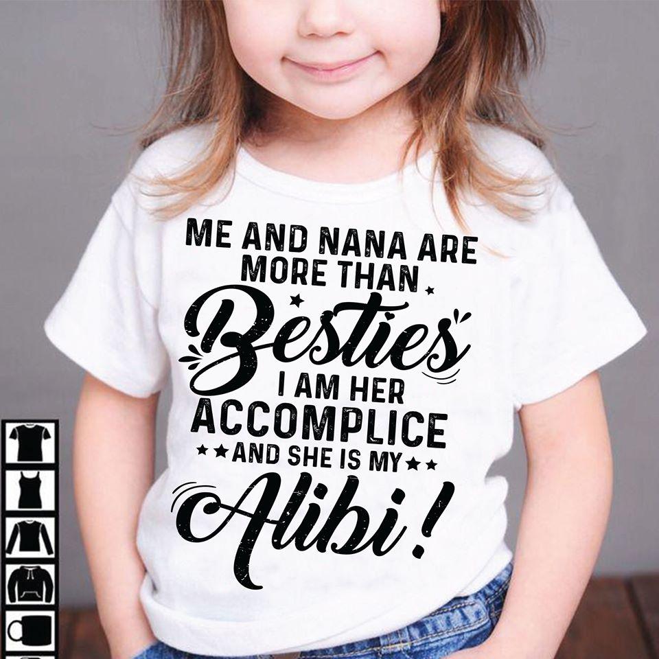 Gift for grandkids ? Me and nana are more than besties she is my alibi shirt for grandkids ? GST
