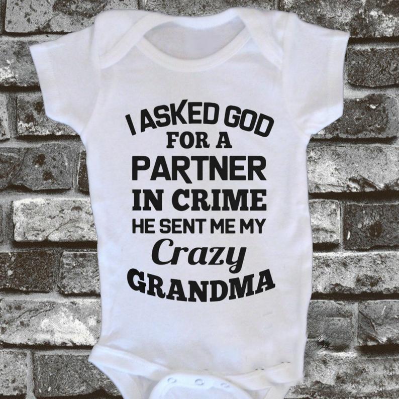 I asked god for a partner in crime he sent me grandma baby bodysuit