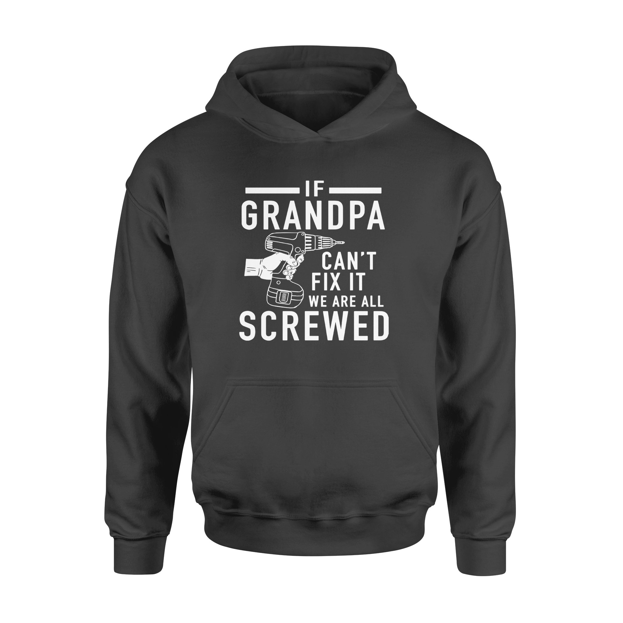 IF GRANDPA CAN?T FIX IT WE ARE ALL SCREWED, GIFTS FOR GRANDPA,GRANDPA SHIRT,GRANDPA GIFTS,FATHER?S DAY GIFT,PLUS SIZE SHIRT