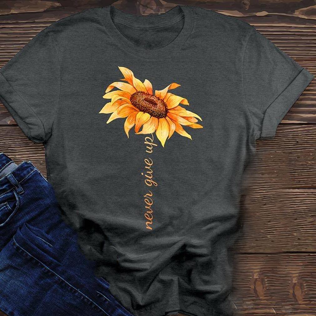 Never give up sunflower shirt ‘ GST funny shirts, gift shirts, Tshirt