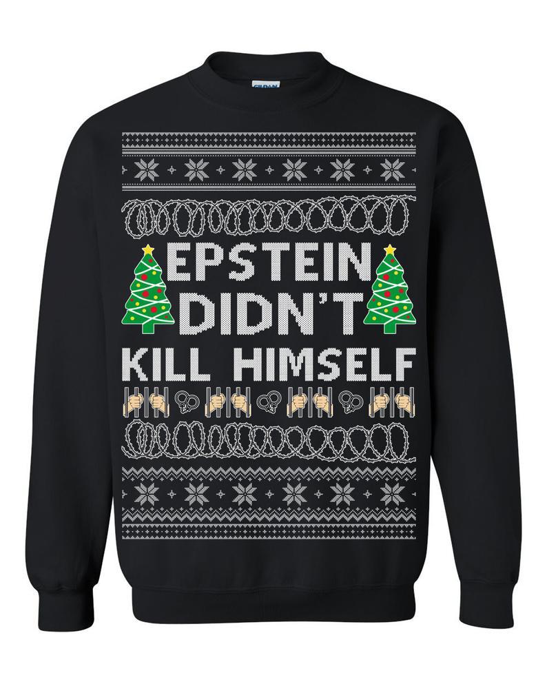 Oncoast Jeffery Epstein didn?t kill himself ugly christmas sweater,jeffrey epstein didnt kill himself,epstein didnt kill himself meme,epstein didnt kill himself ugly christmas sweater,epstein suicide meme,epstein commits suicide