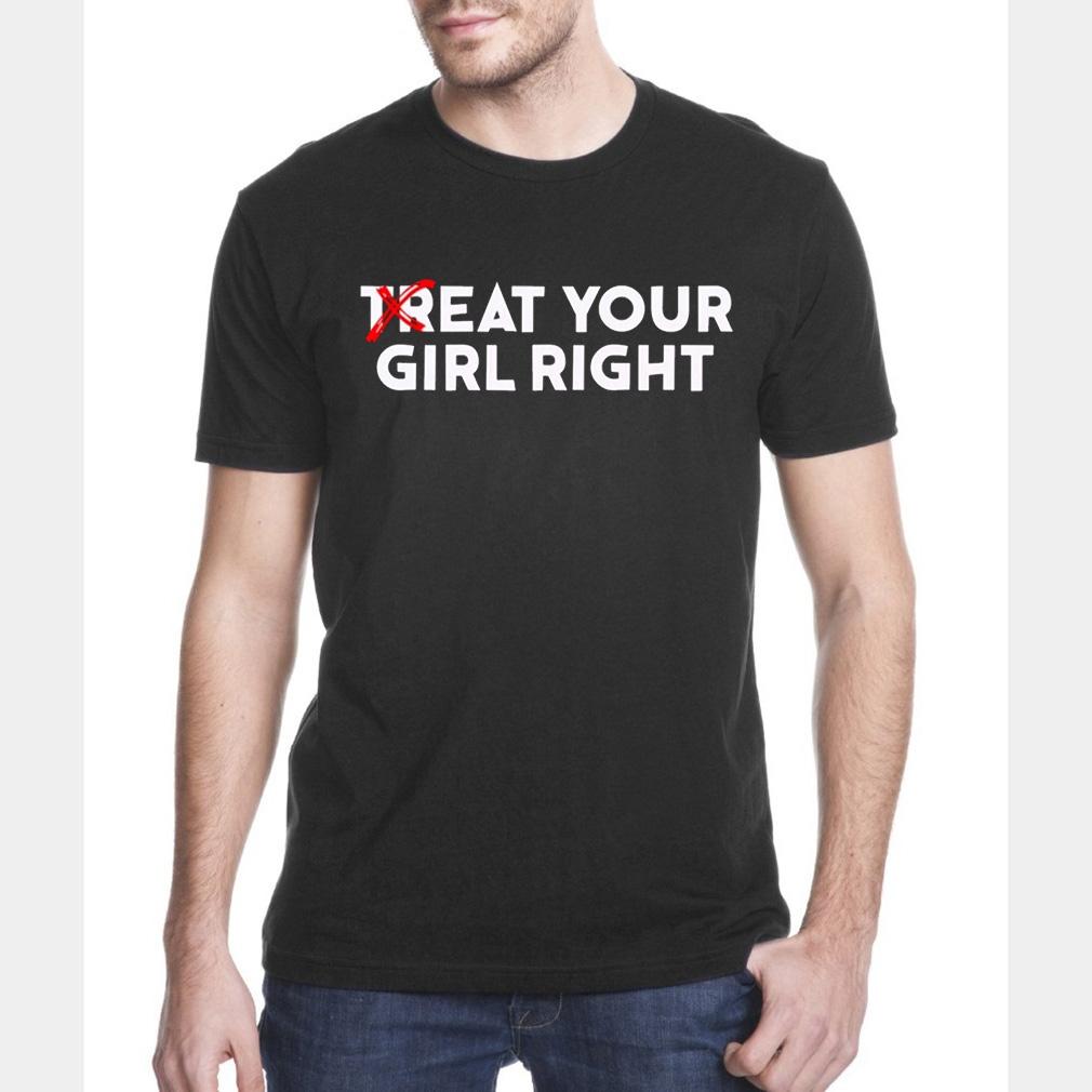 Treat your girl right eat your girl right funny men t-shirt ? GST