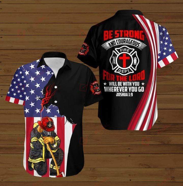 Firefighter Be Strong And Courageous Hawaiian Shirt Pre13186