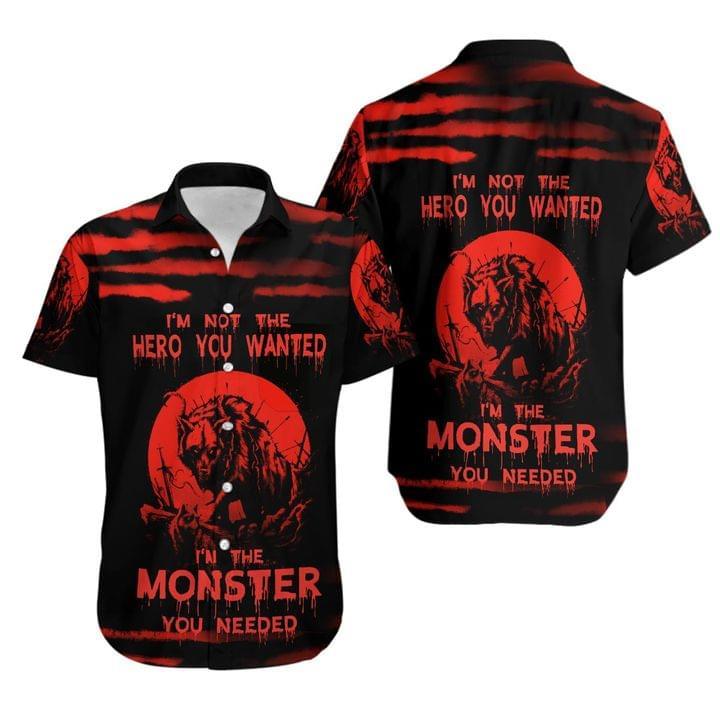 Im The Monster You Need Hawaiian Shirt Pre11194