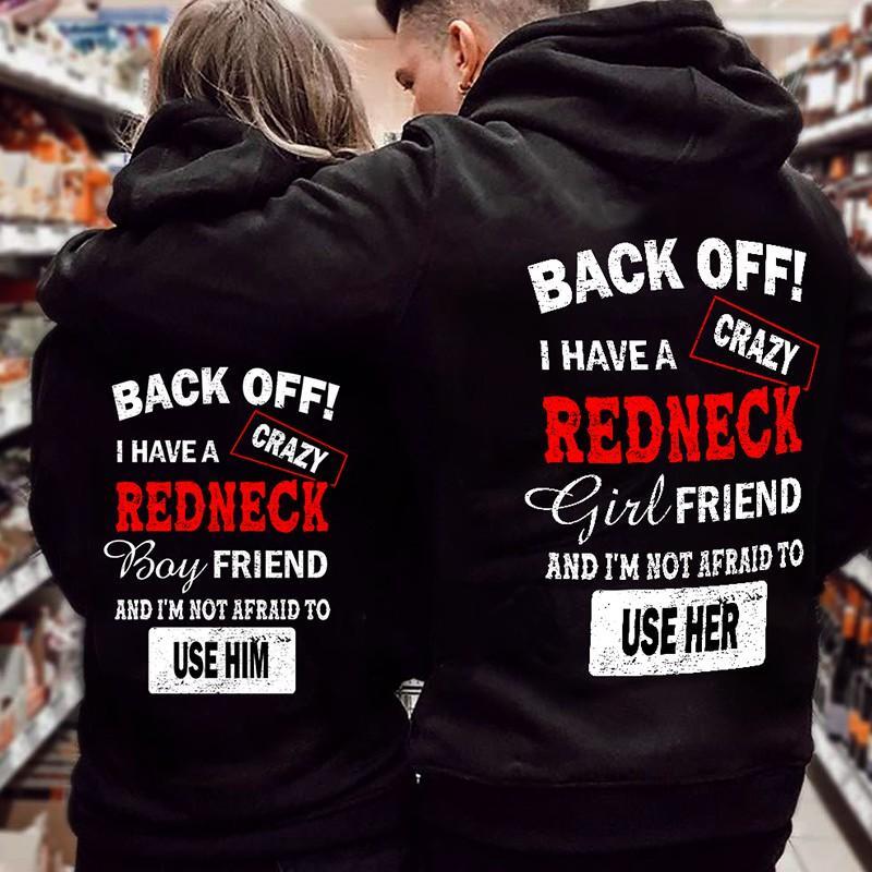 Back Off!I Have A Crazy Redneck Boyfriend/Girlfriend And I?m Not Afraid To Use Him/Her Couples Hoodie