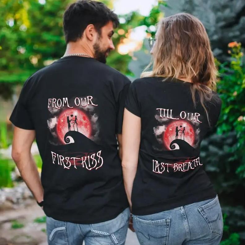 From Our First Kiss Till Our Last Breath Couples T-Shirts For Couple Lovers