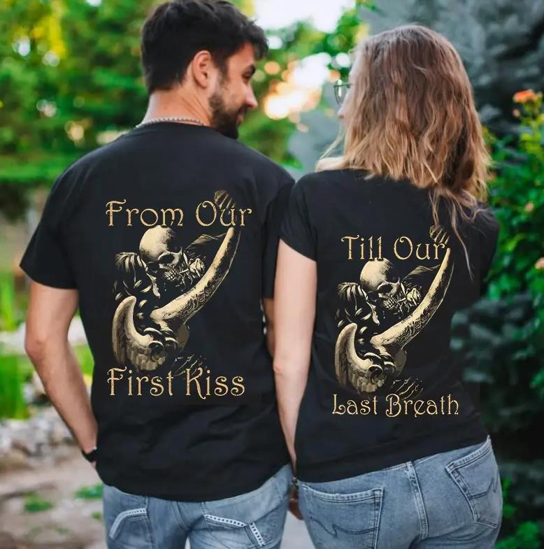 From Our First Kiss Till Our Last Breath Skull  T-Shirt For Couple Lovers