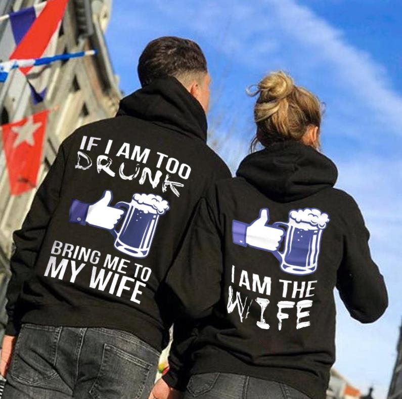 Funny If I Am Too Drunk Bring To My Wife Couples Hoodie