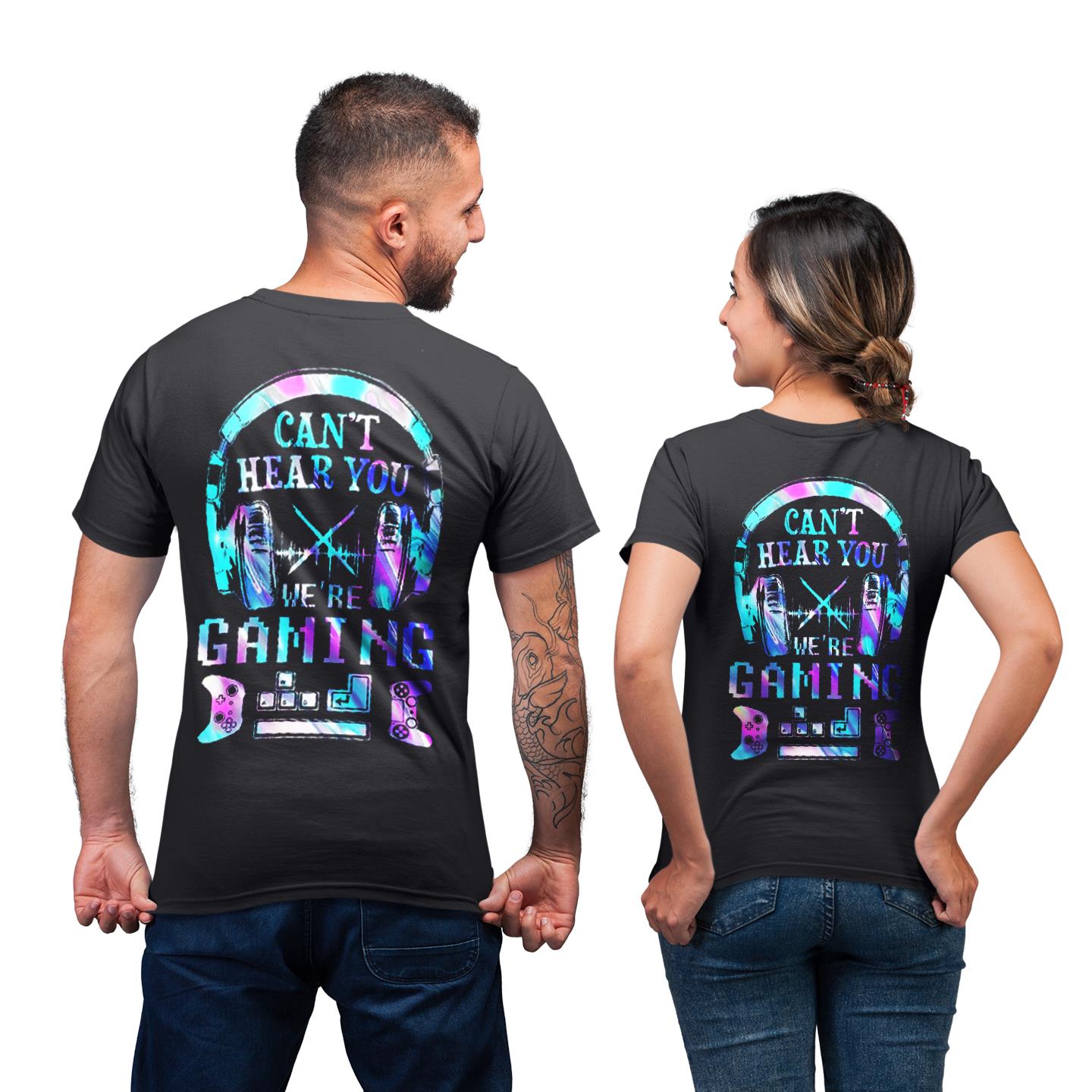 Gaming Couples Can?t Hear You We Are Gaming Funny Matching For Gamer Gift T-shirt