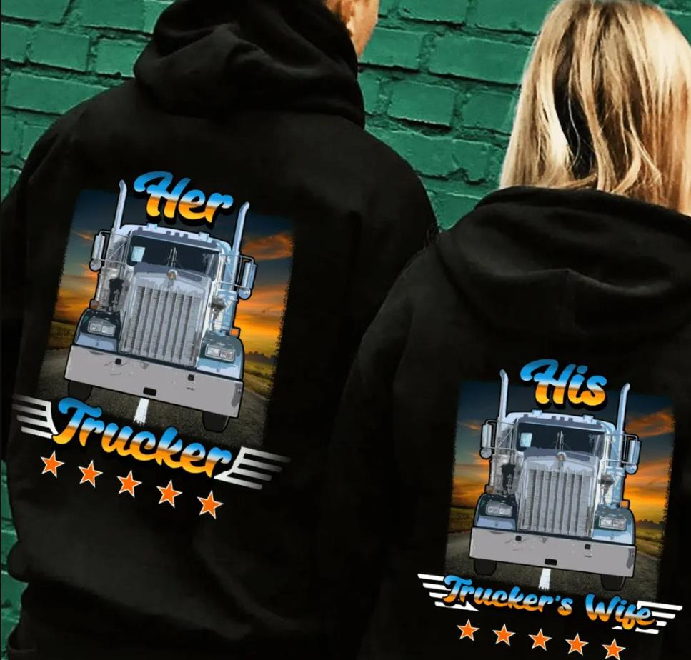 Her trucker/His Trucker?s wife  Hoodie Gifts For Matching Couples