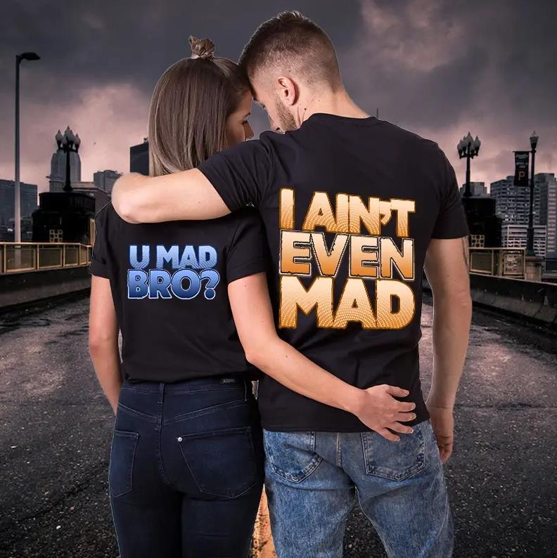 I Aint?t Even Mad & U Mad Bro T-Shirts For Couple